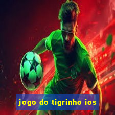 jogo do tigrinho ios